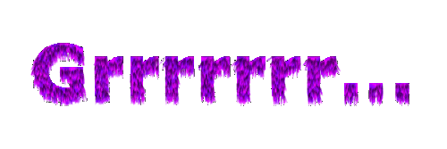 GRRRRRRR. . .